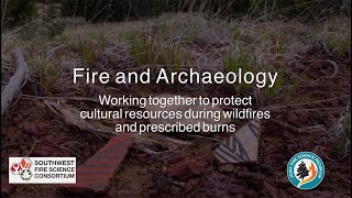 Fire & Archaeology: Working together to protect cultural resources during wildfire & prescribed fire