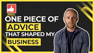 One Piece Of Advice That Shaped My Business