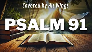 Psalm 91 | Powerful Prayer for Divine Protection - Covered by His Wings