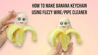 Banana Keychain Tutorial using Fuzzy Wire/Pipe Cleaner #fyp