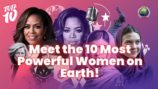 Top 10 Most Influential Women Changing the World Right Now! Meet the 10 Most Powerful Women on Earth