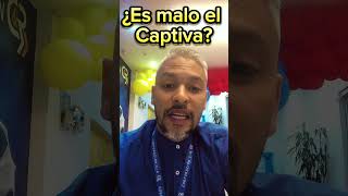 ¿ES MALO EL CAPTIVA?