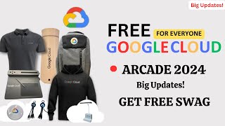 Google Cloud  Arcade 2024 || Big Updates! || Free Google Cloud Swag