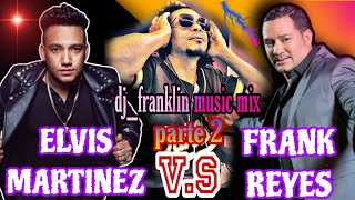 Duelo De Bachata {FRANK REYES V.S ELVIS MARTINEZ } mix vol.3/ #dj_franklinmusicmix  de Europa pal 🌍