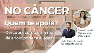 DESCUBRA COMO A REDE DE APOIO NA LUTA CONTRA O CÂNCER PODE AJUDAR VOCÊ