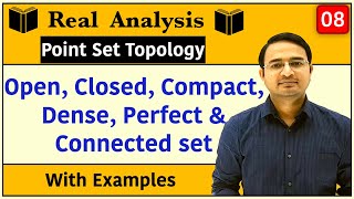 Open Set, Closed Set, Compact Set, Dense Set, Perfect Set, Connected Set: Real Analysis| Topology-8