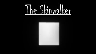 The Skinwalker - Short Horror Gameplay Walkthrough (No Commentary)