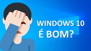 Windows 10 é bom?