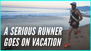 A Serious Runner Goes on Vacation