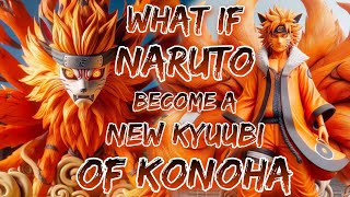 What If Naruto Become A New Kyuubi Of Konoha