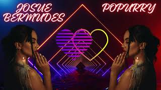 JOSUE BERMUDES  POPURRY🎶REMIX POR🎶DJ SIBARITA🎶