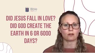 Did Jesus fall in love? Did God create the earth in 6 or 6000 days? |BHD