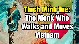 Thich Minh Tue - The Monk Who Walks and Moves Vietnam #thichminhtue #xuhuong