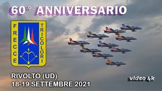 60° Anniversario FRECCE TRICOLORI - RIvolto 19.09.2021 - video 4k