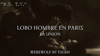 Lobo Hombre en París - La Unión (Werewolf By Night) || LETRA