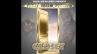 Half Mile Home "CLOSET" Prod. By Ty Traxx