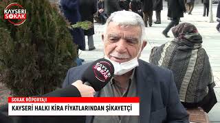 KAYSERİ HALKI KİRA FİYATLARINDAN ŞİKAYETÇİ