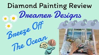 Diamond Painting Review - Dreamer Designs “Breeze Off The Ocean” thoughts & feelings coming at you!