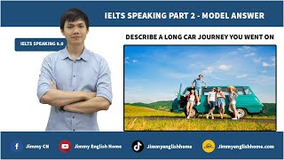 IELTS SPEAKING PART 2 SAMPLE - DESCRIBE A LONG CAR JOURNEY YOU WENT ON