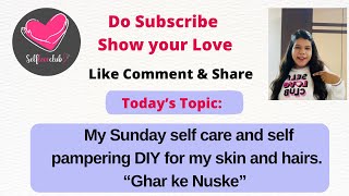 My Sunday self care & self pampering DIY for my skin and hairs with affirmations. #gharkenuske