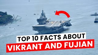 Top 10 Facts Warship - India’s Vikrant Vs. China’s Fujian