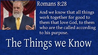 The Things we Know [Romans 8:28]