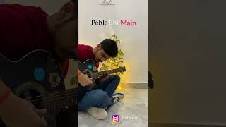 Pehle Bhi Main | Must Try on Guitar | Shubham Srivastava #viralvideo #viralshorts