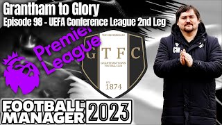 Grantham Town to Glory - UEFA Conference League 2nd Leg | GTFC | FM23 | Football Manager 23 |