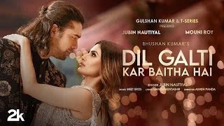 Dil Galti Kar Baitha Hai | Lyrics | Meet Bros Ft. Jubin Nautiyal | Mouni Roy | Manoj M | Ashish P |