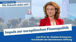 Impuls zur europäischen Finanzpolitik von Prof. Dr. Daniela Schwarzer | Die Zukunft redet mit! (5/8)