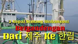 Kapal Semang Bergandengan | Abk semang jeju