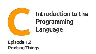 1.2 Intro to C - Printing Things