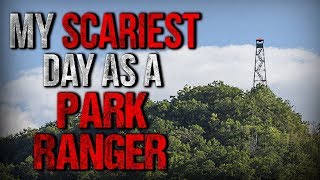 "My SCARIEST Day as a Park Ranger" Creepypasta