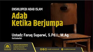 Adab Ketika Berjumpa | Ustadz Faruq Suparwi