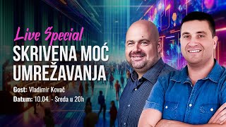 LIVE SPECIAL: SKRIVENA MOĆ UMREŽAVANjA (Gost: Vlada Kovač)