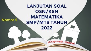 SOAL PREDIKSI KSN MATEMATIKA SMP/MTS TAHUN 2022 || OSN MATEMATIKA SMP 2022 (Soal Nomor 5)