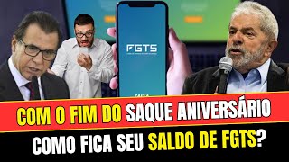 Fim do saque aniversário do FGTS veja como fica seu saldo após mudanças