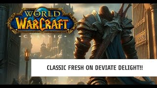 Classic Fresh on Deviate Delight! | World of Warcraft: Classic Era FRESH | Alliance!?!?!