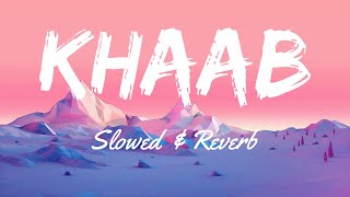 Akhil - Khaab (Slowed & Reverb)