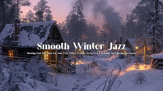 Relaxing Cool Jazz for Winter ❄️ Smooth Jazz to Set the Mood for Cozy Nights and Winter Mornings