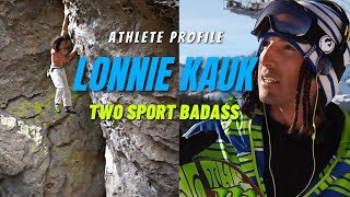 Pro Rock Climber & Pro Snowboarder | Lonnie Kauk: Athlete Profile | Free Solo & Big Jumps