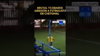 BRUTAL Y COBARDE AGRESIÓN EN EL FÚTBOL AMATEUR EN CHETUMAL