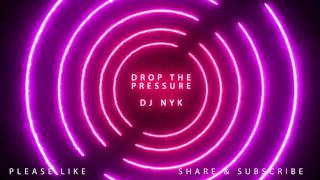 Drop The Pressure (Mylo)  - DJ NYK