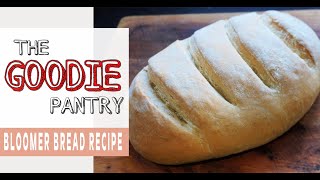 Bloomer Bread Recipe.