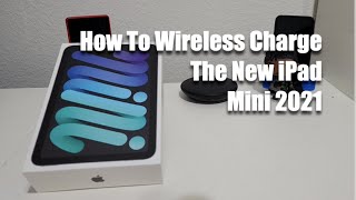 How To Wireless Charge The New iPad Mini 2021!