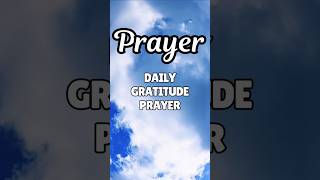 DAILY GRATITUDE PRAYER #jesus #prayer #quotes #morningprayer #shorts