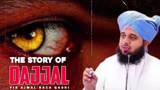 The Story of Dajjal | Emotional Bayan | Peer Ajmal Raza Qadri #dajjalkafitna