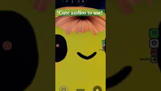 cute audios to use