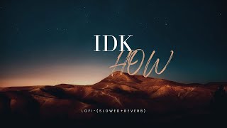 IDK HOW - Lofi-(Slowed+Reverb) | Karan Aujla | Four Me EP | Latest Punjabi Songs 2024