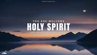 YOU ARE WELCOME HOLY SPIRIT // INSTRUMENTAL SOAKING WORSHIP // SOAKING WORSHIP MUSIC